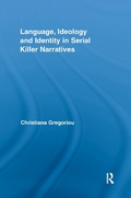 Cover: Language, Ideology and Identity in Serial Killer Narratives - Routledge
