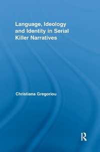 Abbildung von: Language, Ideology and Identity in Serial Killer Narratives - Routledge