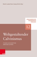 Cover: Weltgestaltender Calvinismus - Vandenhoeck & Ruprecht