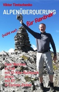 Cover: Alpen&uuml;berquerung (nicht nur) f&uuml;r Rentner - Timtschenko, Viktor