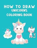 Cover: How to Draw Unicorns Coloring Book - Milestone Publish