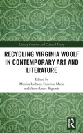 Cover: Recycling Virginia Woolf in Contemporary Art and Literature - Routledge