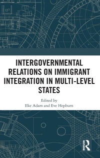 Abbildung von: Intergovernmental Relations on Immigrant Integration in Multi-Level States - Routledge
