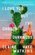 Cover: I Love You but I've Chosen Darkness - Riverhead Books