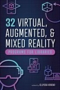 Cover: 32 Virtual, Augmented, and Mixed Reality Programs for Libraries - ALA Editions