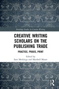 Cover: Creative Writing Scholars on the Publishing Trade - Routledge