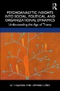 Cover: Psychoanalytic Insights Into Social, Political, and Organizational Dynamics - Routledge