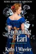 Cover: Enchanting the Earl (Rebel Lords of London, #1) - Chisel Imprint