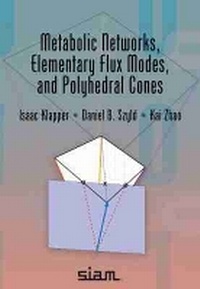 Enlarge image Cover: Metabolic Networks, Elementary Flux Modes, and Polyhedral Cones - Society for Industrial & Applied Mathematics,U.S.