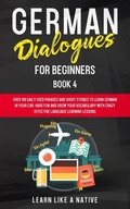 Cover: German Dialogues for Beginners Book 4 - Learn Like A Native