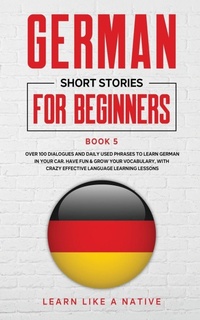 Enlarge image Cover: German Short Stories for Beginners Book 5 - Learn Like A Native