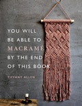 Cover: You Will Be Able to Macram&eacute; by the End of This Book - Ilex Press