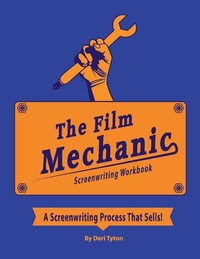 Abbildung von: The Film Mechanic Screenwriting Workbook - BOOKBABY