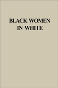 Cover: Black Women in White - Indiana University Press