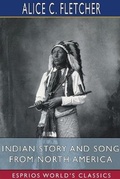 Cover: Indian Story and Song from North America (Esprios Classics) - Blurb