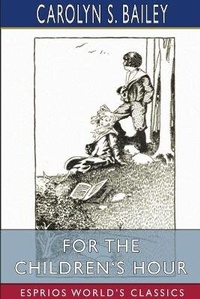 Enlarge image Cover: For the Children's Hour (Esprios Classics) - Blurb