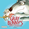 Cover: Gray Bunny's Great Adventure - Reycraft Books