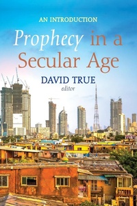 Enlarge image Cover: Prophecy in a Secular Age - Wipf & Stock Publishers
