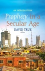 Cover: Prophecy in a Secular Age - Wipf & Stock Publishers