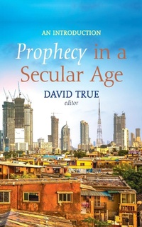 Enlarge image Cover: Prophecy in a Secular Age - Wipf & Stock Publishers