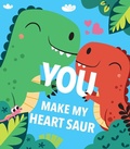 Cover: You Make My Heart Saur - Silver Dolphin Books