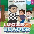 Cover: Lucas Is A Good Leader - Kids Learning Essentials