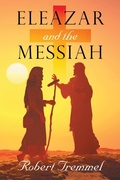 Cover: Eleazar and the Messiah - Gatekeeper Press
