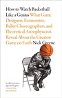 Cover: How to Watch Basketball Like a Genius - Abrams Press