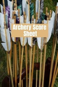Abbildung von: Archery score sheet - Lulu.com