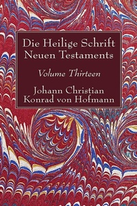 Abbildung von: Die Heilige Schrift Neuen Testaments, Volume Thirteen - Wipf and Stock Publishers