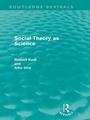 Cover: Social Theory as Science (Routledge Revivals) - Routledge
