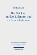 Cover: Das Gl&uuml;ck im antiken Judentum und im Neuen Testament - Mohr Siebeck