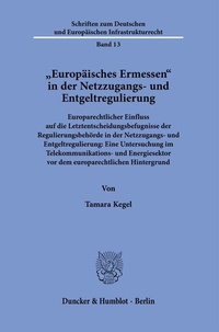 Abbildung von: "Europäisches Ermessen" in der Netzzugangs- und Entgeltregulierung. - Duncker & Humblot