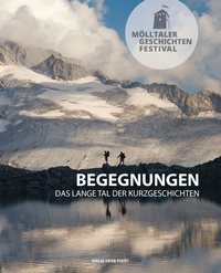Abbildung von: Mölltaler Geschichten Festival: Begegnungen - Verlag Anton Pustet Salzburg