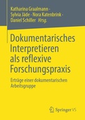 Cover: Dokumentarisches Interpretieren als reflexive Forschungspraxis - Springer VS