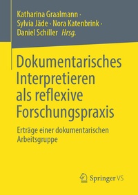 Abbildung von: Dokumentarisches Interpretieren als reflexive Forschungspraxis - Springer VS