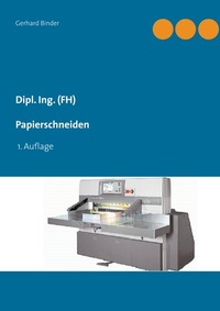 Abbildung von: Dipl. Ing. (FH) Papierschneiden - BoD - Books on Demand