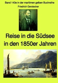 Abbildung von: maritime gelbe Reihe bei Jürgen Ruszkowski / Reise in die Südsee in den 1850er Jahren - Band 143e in der maritimen gelben Buchreihe bei Jürgen Ruszkowski - epubli
