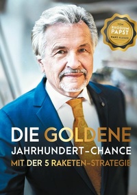Abbildung von: Die goldene Jahrhundert Chance mit der 5 Raketen Strategie - Books on Demand