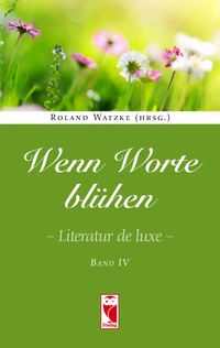 Abbildung von: Wenn Worte blühen. Literatur de luxe. Band 4 - Frieling & Huffmann