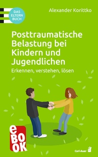 Abbildung von: Posttraumatische Belastung bei Kindern und Jugendlichen - Carl-Auer Verlag