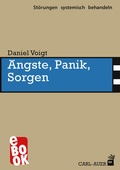 Cover: &Auml;ngste, Panik, Sorgen - Carl-Auer Verlag