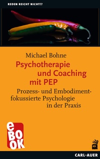 Abbildung von: Psychotherapie und Coaching mit PEP - Carl-Auer Verlag