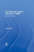 Cover: The Reflexive Teacher Educator in TESOL - Routledge
