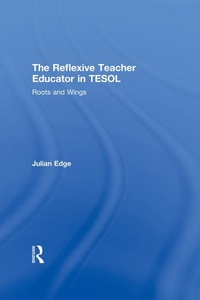 Enlarge image Cover: The Reflexive Teacher Educator in TESOL - Routledge