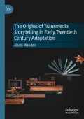 Cover: The Origins of Transmedia Storytelling in Early Twentieth Century Adaptation - Palgrave Macmillan