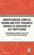 Cover: Understanding Complex Trauma and Post-Traumatic Growth in Survivors of Sex Trafficking - Routledge