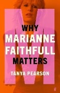Cover: Why Marianne Faithfull Matters - Faber & Faber