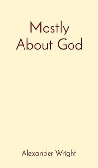 Enlarge image Cover: Mostly About God - Alex Wright