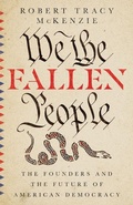Cover: We the Fallen People - The Founders and the Future of American Democracy - IVP Academic